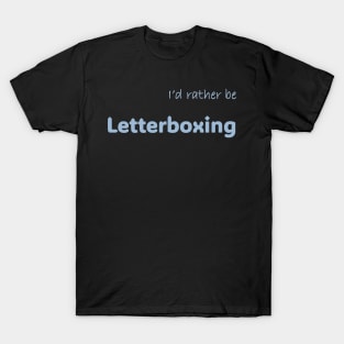 I'd rather be Letterboxing T-Shirt